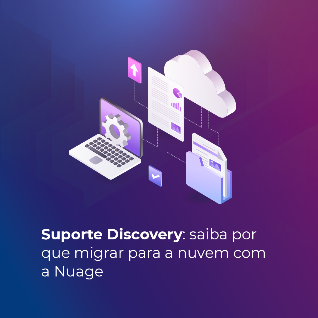 Suporte Discovery Saiba Por Que Migrar Para A Nuvem A Nuage Nuage